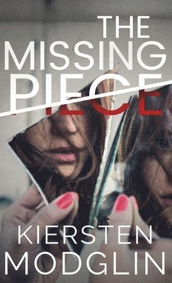 Kiersten Modglin - Missing Piece, Inbunden