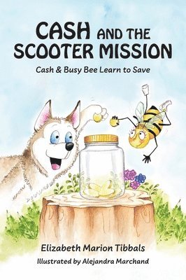 Cash and the Scooter Mission: Cash and Busy Bee Learn to Save