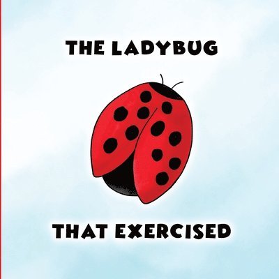 The Ladybug That Exercised 1