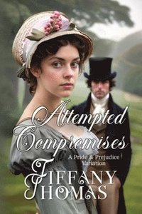 bokomslag Attempted Compromises: a Pride & Prejudice Variation
