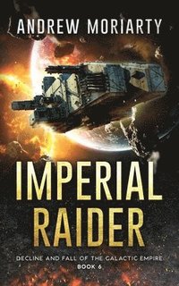 bokomslag Imperial Raider: Decline and Fall of the Galactic Empire Book 6