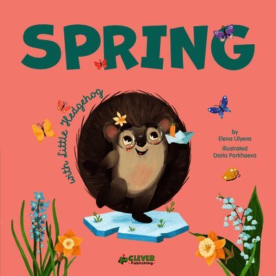 Clever Publishing, Elena Ulyeva - Spring with Little Hedgehog, Kartonnage
