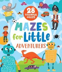 bokomslag Mazes for Little Adventurers: 28 Colorful Mazes