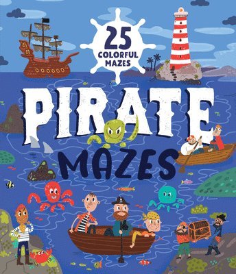 Pirate Mazes: 25 Colorful Mazes 1