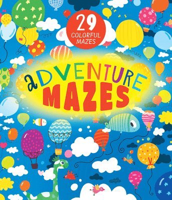 bokomslag Adventure Mazes: 29 Colorful Mazes