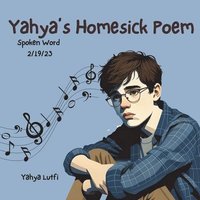 bokomslag Yahya's Homesick Poem: Spoken Word 2/19/23