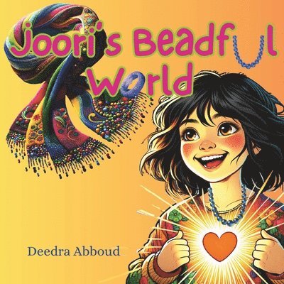 Deedra Abboud - Joori's Beadful World, Häftad