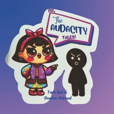 Oh, The Audacity Tales! 1