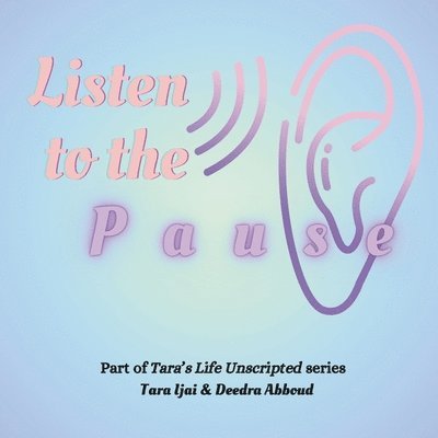 Deedrra Abboud, Tara Ijai - Listen to the Pause, Häftad