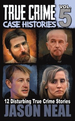 True Crime Case Histories - Volume 5 1