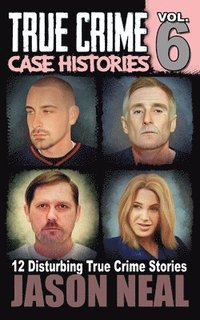 bokomslag True Crime Case Histories - Volume 6