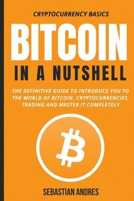 Bitcoin in a Nutshell 1
