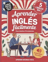 bokomslag Aprender Inglés Fácilmente Para Adultos Principiantes 5 Libros en 1