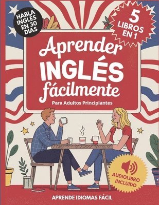 bokomslag Aprender Inglés Fácilmente Para Adultos Principiantes 5 Libros en 1