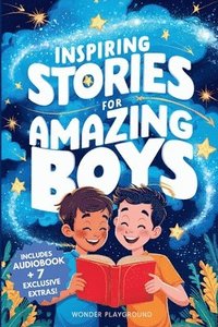 bokomslag Inspiring Stories for Amazing Boys: A Motivational Book about Courage, Friendship, and Self-Confidence for Young Readers