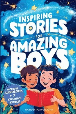 bokomslag Inspiring Stories for Amazing Boys: A Motivational Book about Courage, Friendship, and Self-Confidence for Young Readers