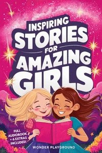 bokomslag Inspiring Stories for Amazing Girls: Captivating Tales of Bravery, Compassion, and the Power of Dreams