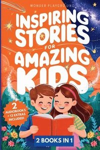 bokomslag Inspiring Stories for Amazing Kids: 2 Books in 1: Empowering Tales of Courage, Confidence, and Dreams for Boys and Girls Ages 5-10