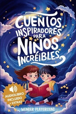 bokomslag Cuentos Inspiradores para Niños Increibles: Libro Motivacional para Fomentar la Valentía, la Amistad y la Autoestima en Jóvenes Lectores