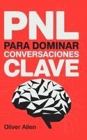 Oliver Allen - PNL para Dominar Conversaciones Clave, Inbunden
