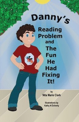 Danny's Reading Problem and the Fun He Had Fixing It! 1