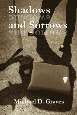 Michael D Graves, Michael D. Graves - Shadows and Sorrows, Häftad