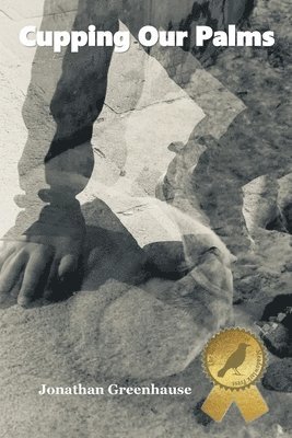 Jonathan Greenhause - Cupping Our Palms, Häftad