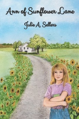 Julie A Sellers, Julie A. Sellers, A. Sellers, Julie - Ann of Sunflower Lane, Häftad