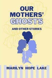 bokomslag Our Mothers' Ghosts