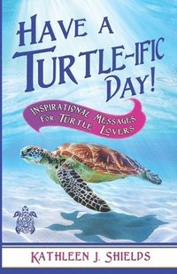 bokomslag Have A Turtle-ific Day!