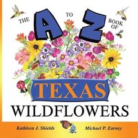 bokomslag The A to Z of Texas Wildflowers