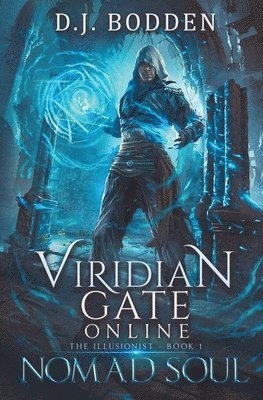 Viridian Gate Online: Nomad Soul: a LitRPG Adventure (the Illusionist Book 1) 1