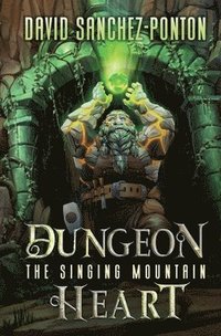 bokomslag Dungeon Heart: The Singing Mountain