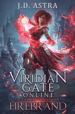 J. D. Astra, J D Astra - Viridian Gate Online: Firebrand: a LitRPG Adventure (the Firebrand Series Book 1), Häftad