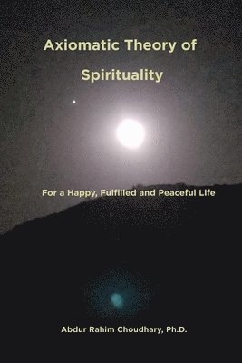 Axiomatic Theory of Spirituality 1