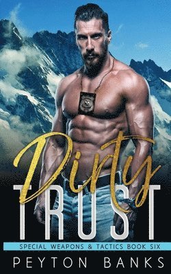 Dirty Trust (Special Weapons & Tactics 6) 1