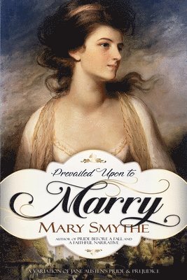 Mary Smythe - Prevailed Upon to Marry, Häftad