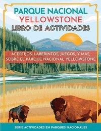 bokomslag Parque Nacional Yellowstone Libro de Actividades: Acertijos, Laberintos, Juegos, y Más, Sobre el Parque Nacional Yellowstone