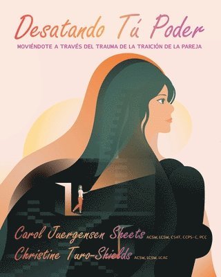 Desatando Tú Poder: Moviéndote a Través del Trauma de la Traición de la Pareja 1