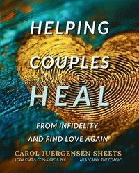 bokomslag Helping Couples Heal From Infidelity and Find Love Again