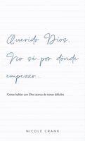 Nicole Crank - Querido Dios, no sé por dónde empezar, Inbunden