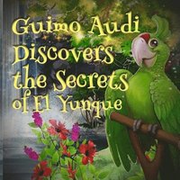 bokomslag Guimo Audi Discovers the Secrets of El Yunque