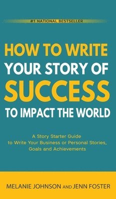 bokomslag How To Write Your Story of Success to Impact the World