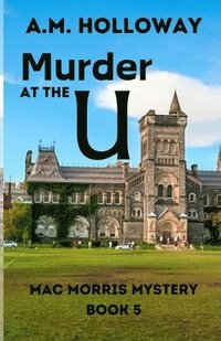 bokomslag Murder at the U: Mac Morris Mystery Book 5