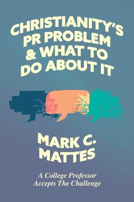 Christianity's PR Problem and What to Do About It 1