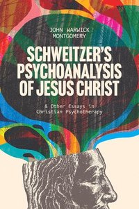 bokomslag Schweitzer's Psychoanalysis of Jesus Christ