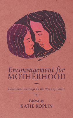 Encouragement for Motherhood 1