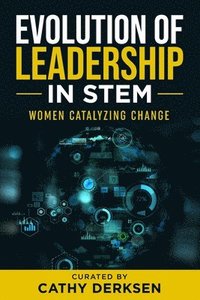 bokomslag Evolution of Leadership in STEM: Women Catalyzing Change