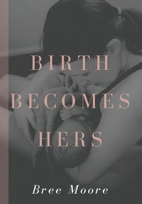 Birth Becomes Hers 1