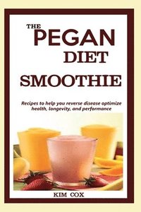 bokomslag Pegan Diet Smoothie